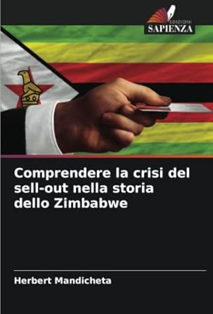 comprendere la crisi del sell out nella storia dello zimbabwe 1st edition herbert mandicheta 6205479346,