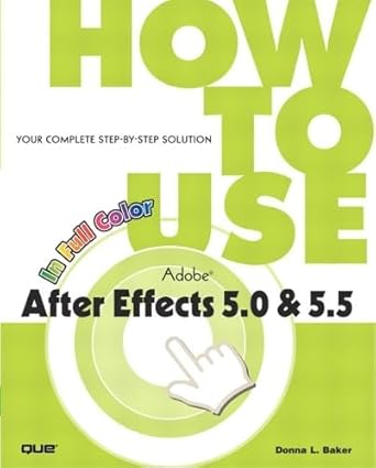 how to use adobe after effects 5 0 and 5 5 1st edition donna l baker 0789728419, 978-0789728418