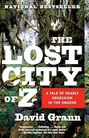 the lost city of z a tale of deadly obsession in the amazon 1st edition david grann 1400078458, 978-1400078455