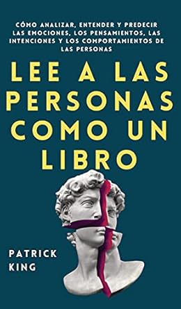 lee a las personas como un libro como analizar entender y predecir las emociones los pensamientos las