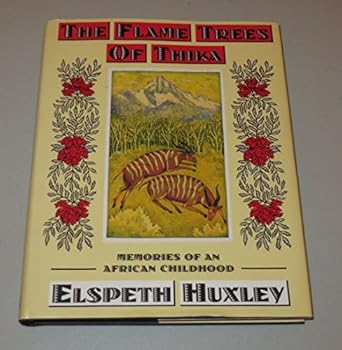the flame trees of thika memories of an african childhood 1st edition elspeth huxley ,francesca pelizzoli