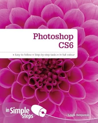 photoshop cs6 in simple steps 1st edition louis benjamin 0273774751, 978-0273774754