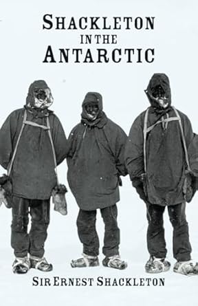 shackleton in the antarctic the british antarctic 1907 1909 1st edition sir ernest shackleton 1778943306,