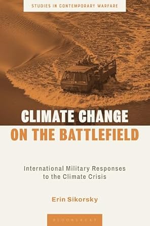 climate change on the battlefield international military responses to the climate crisis 1st edition erin