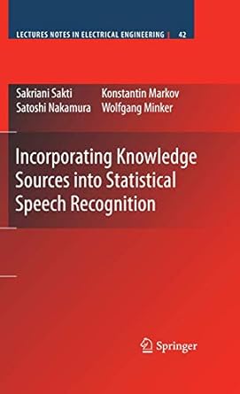 incorporating knowledge sources into statistical speech recognition 1st edition sakriani sakti ,konstantin