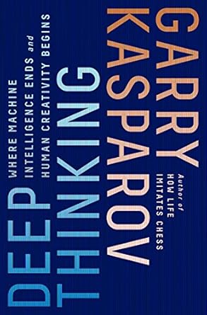 deep thinking where machine intelligence ends and human creativity begins 1st edition garry kasparov ,mig