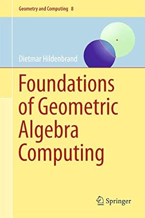 foundations of geometric algebra computing 1st edition dietmar hildenbrand 3642317936, 978-3642317934