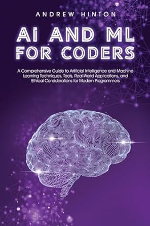 ai and ml for coders a comprehensive guide to artificial intelligence and machine learning techniques tools