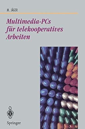 multimedia pcs fur telekooperatives arbeiten architektur und technologie 1st edition michael jager