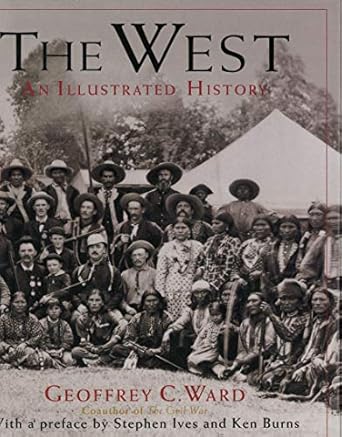 the west an illustrated history 1st edition geoffrey c ward ,dayton duncan 0316922366, 978-0316922364
