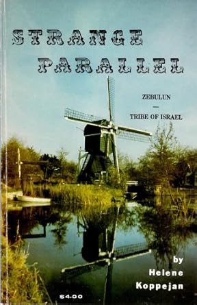 strange parallel zebulun the netherlands a tribe of israel 1st edition helene koppejan 093466613x,