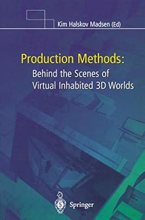 production methods behind the scenes of virtual inhabited 3d worlds 1st edition kim h madsen ,lars qvortrup