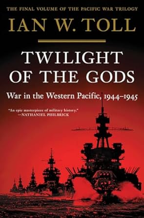 twilight of the gods war in the western pacific 1944 1945 1st edition ian w toll 0393868303, 978-0393868302