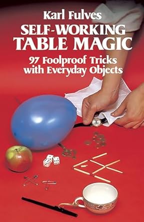 self working table magic 97 foolproof tricks with everyday objects 1st edition karl fulves 0486241165,