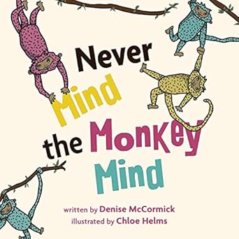 never mind the monkey mind 1st edition denise mccormick ,chloe helms 1957124024, 978-1957124025