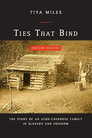 ties that bind the story of an afro cherokee family in slavery and freedom 1st edition tiya miles 0520285638,