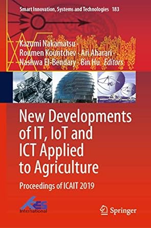 new developments of it iot and ict applied to agriculture proceedings of icait 2019 1st edition kazumi