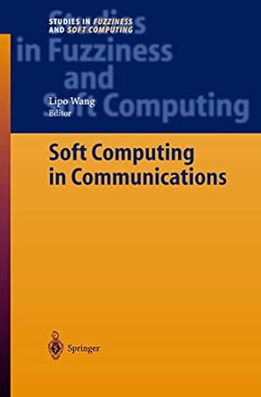 soft computing in communications 1st edition lipo wang 3540405755, 978-3540405757