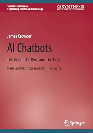 ai chatbots the good the bad and the ugly 1st edition james crowder ,john carbone 3031455088, 978-3031455087
