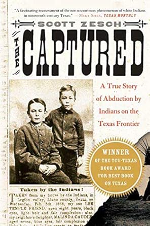 the captured a true story of abduction by indians on the texas frontier 1st edition scott zesch 0312317891,