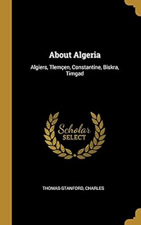 about algeria algiers tlemcen constantine biskra timgad 1st edition thomas stanford charles 0526424346,