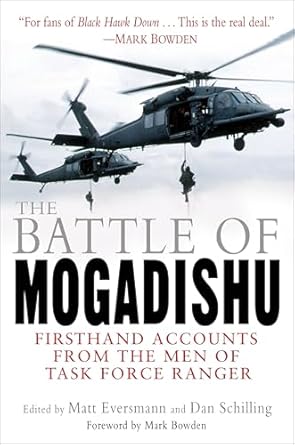 the battle of mogadishu firsthand accounts from the men of task force ranger 1st edition matt eversmann ,dan