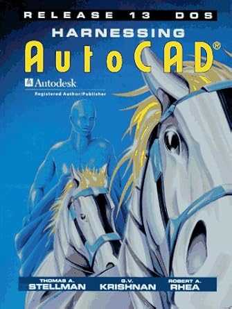 harnessing autocad release 13 dos 1st edition thomas a stellman ,robert rhea 0827368224, 978-0827368224