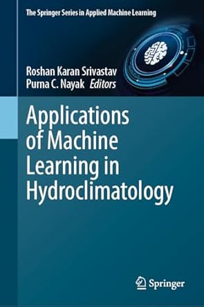 applications of machine learning in hydroclimatology 1st edition roshan srivastav ,purna c nayak 3031644026,