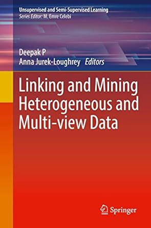 linking and mining heterogeneous and multi view data 1st edition deepak p ,anna jurek loughrey 3030018717,