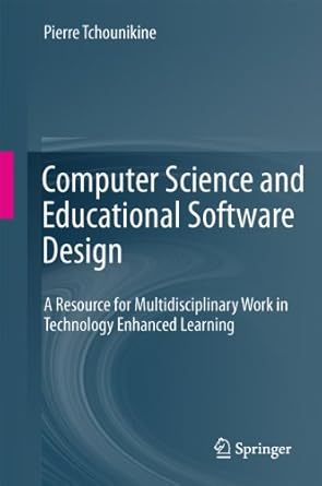 computer science and educational software design a resource for multidisciplinary work in technology enhanced