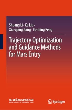 trajectory optimization and guidance methods for mars entry 1st edition shuang li ,xu liu ,xiu qiang jiang