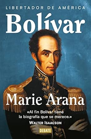 bolivar libertador de america 1st edition marie arana ,mateo cardona vallejo ,lina rosas martinez ,martha