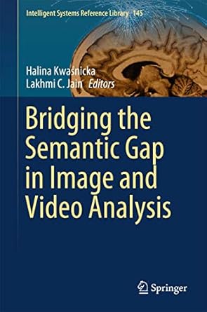 bridging the semantic gap in image and video analysis 1st edition halina kwasnicka ,lakhmi c jain 3319738909,