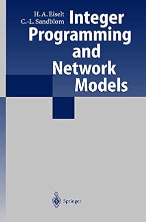 integer programming and network models 1st edition h a eiselt ,carl louis sandblom ,k spielberg ,e richards