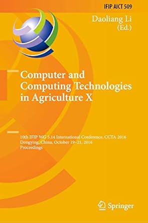 computer and computing technologies in agriculture x 10th ifip wg 5 14 international conference ccta 2016