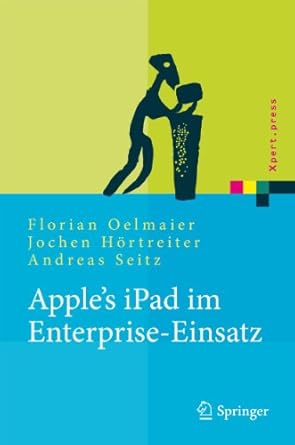 apples ipad im enterprise einsatz einsatzmoglichkeiten programmierung betrieb und sicherheit im unternehmen