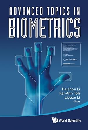 advanced topics in biometrics 1st edition haizhou li ,kar ann toh ,liyuan li 9814287849, 978-9814287845