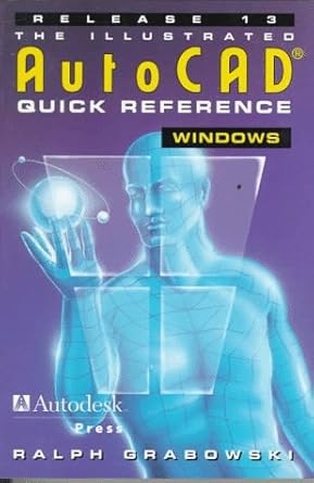 illustrated autocad quick reference guide for release 13/ windows 1st edition ralph grabowski 0827371497,