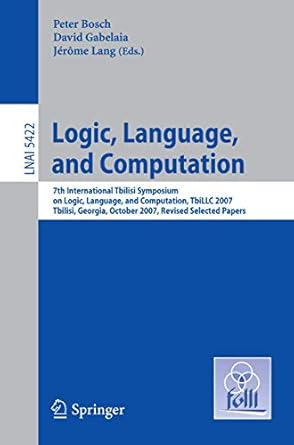 logic language and computation 7th international tbilisi symposium on logic language and computation tbillc