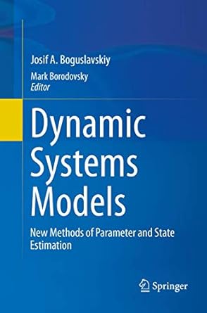 dynamic systems models new methods of parameter and state estimation 1st edition josif a boguslavskiy ,mark