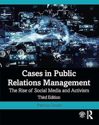 cases in public relations management the rise of social media and activism 1st edition patricia swann