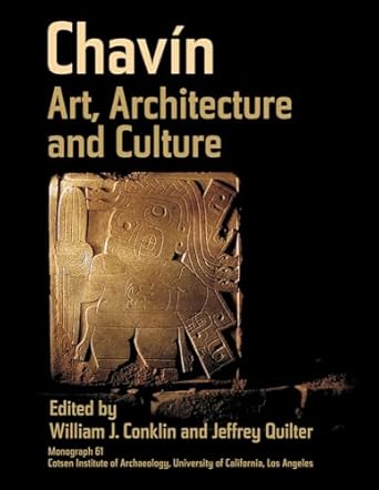 chavin art architecture and culture 1st edition william j conklin ,jeffrey quilter 1931745455, 978-1931745451