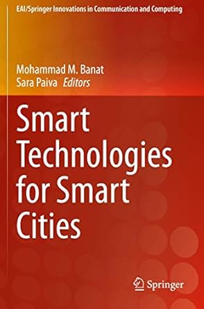smart technologies for smart cities 1st edition mohammad m banat ,sara paiva 3030399885, 978-3030399887