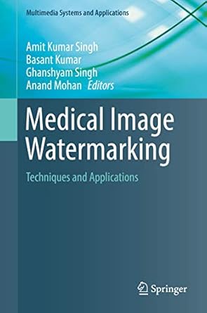medical image watermarking techniques and applications 1st edition amit kumar singh ,basant kumar ,ghanshyam