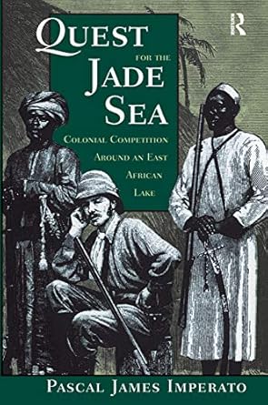 quest for the jade sea colonial competition around an east african lake 1st edition pascal james imperato