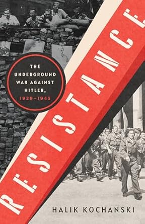 resistance the underground war against hitler 1939 1945 1st edition halik kochanski 1324091657, 978-1324091653