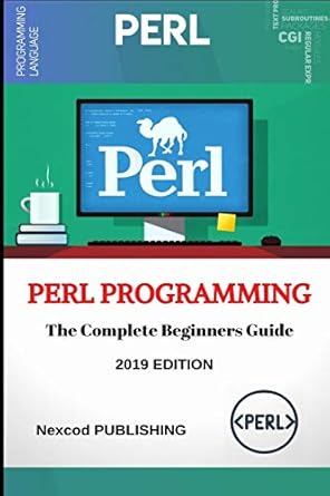 perl perl programming for beginners learn programming perl 1st edition nexcod publishing 1088570860,