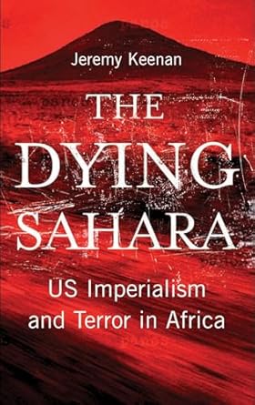 the dying sahara us imperialism and terror in africa 1st edition jeremy keenan 0745329624, 978-0745329628