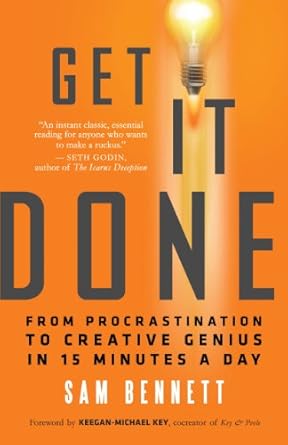 get it done from procrastination to creative genius in 15 minutes a day 1st edition sam bennett ,keegan