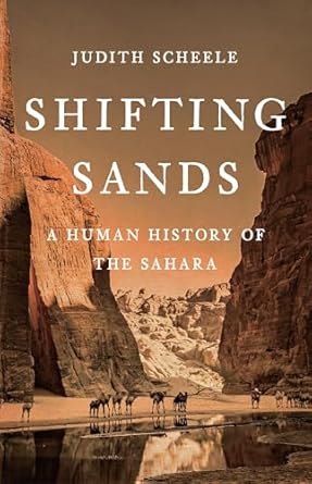shifting sands a human history of the sahara 1st edition judith scheele 1541607112, 978-1541607118